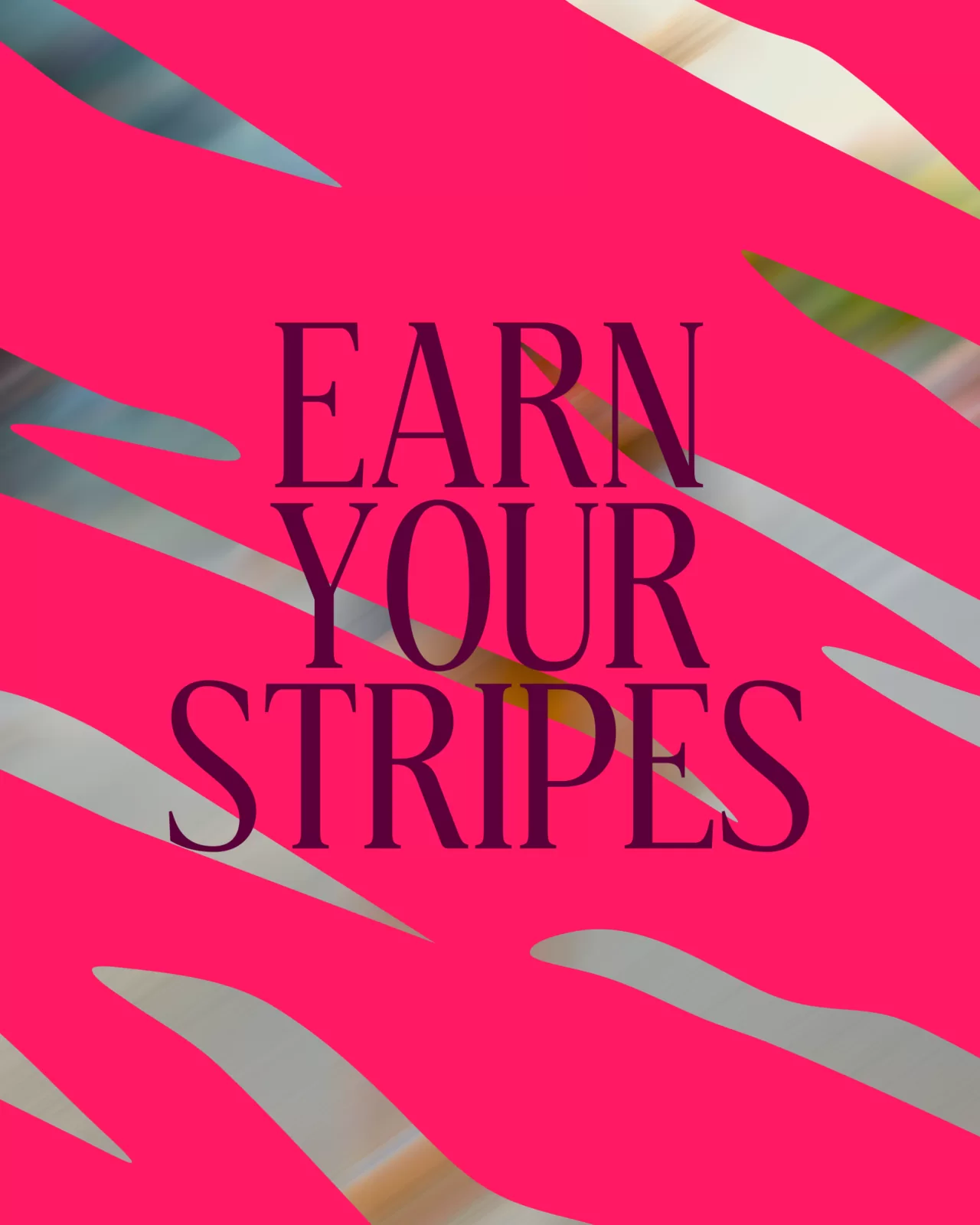 Earn Your Stripes campaign poster